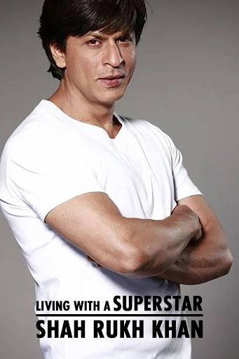 Living with a Superstar - Shah Rukh Khan