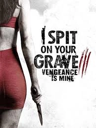 I Spit On Your Grave III : Vengeance Is Mine