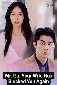 "Mr. Gu, Your Wife Has Blocked You Again"