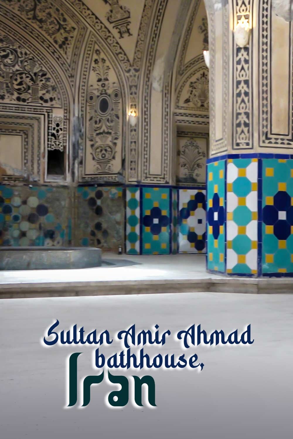 Sultan Amir Ahmad bathhouse, Iran