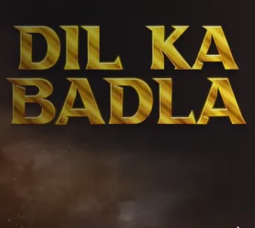 Dil Ka Badla - Dheera Samrat
